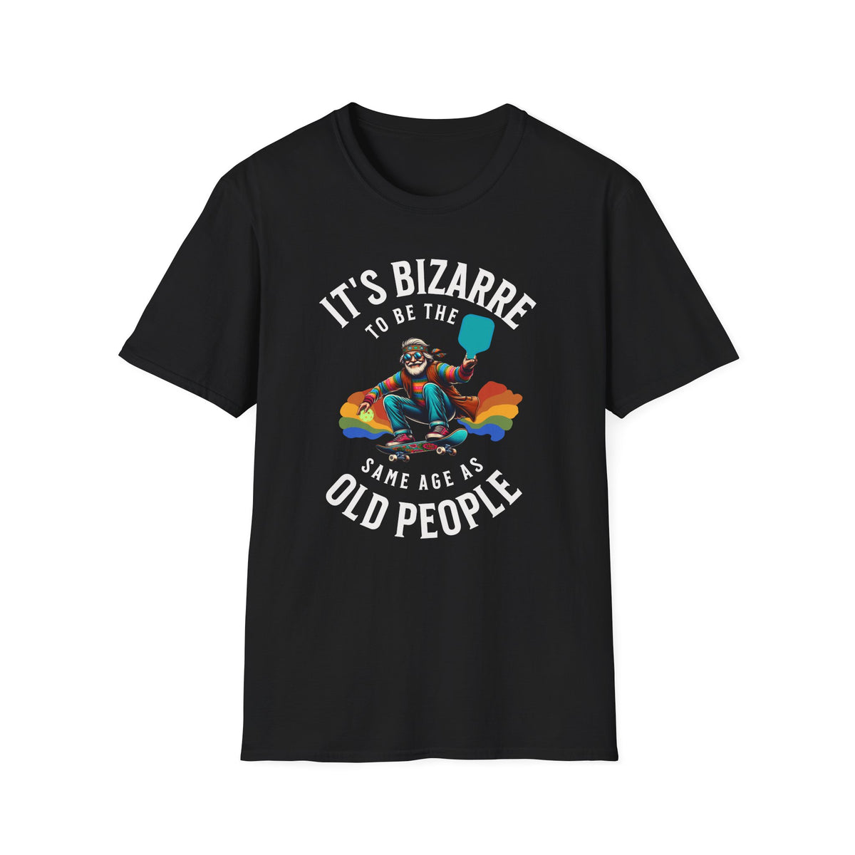 Bizarre to Be the Same Age as Old People | Funny Pickleball T-Shirt