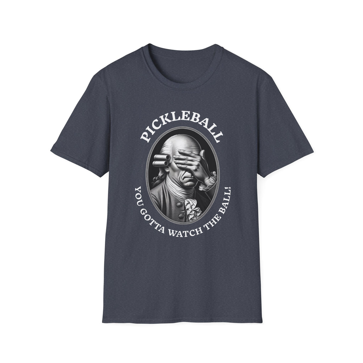 You Gotta Watch the Ball Pickleball T-Shirt – Funny Pickleball Tee for Players and Their Coaches