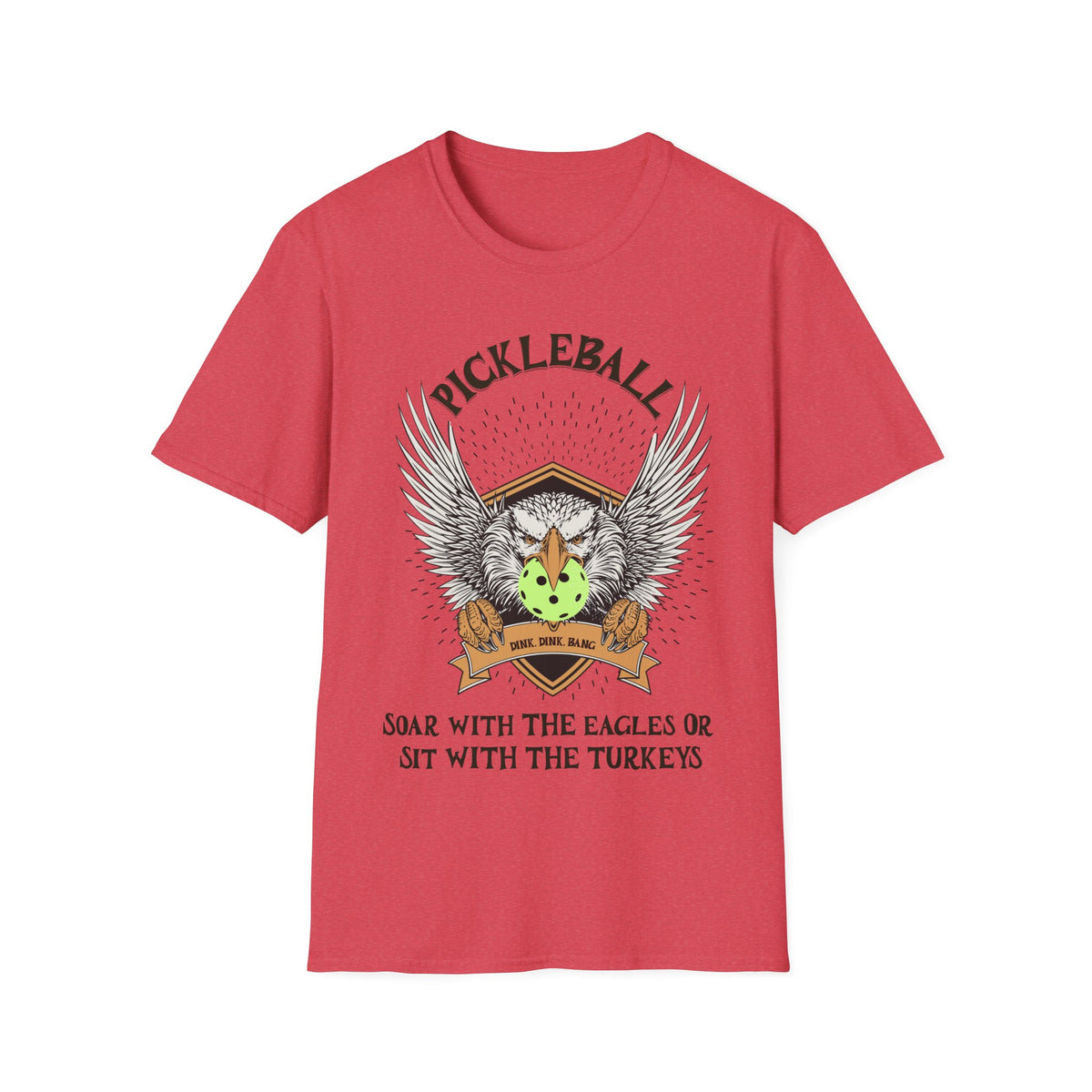 Soar with the Eagles or Sit With Turkeys T-Shirt | Pickleball