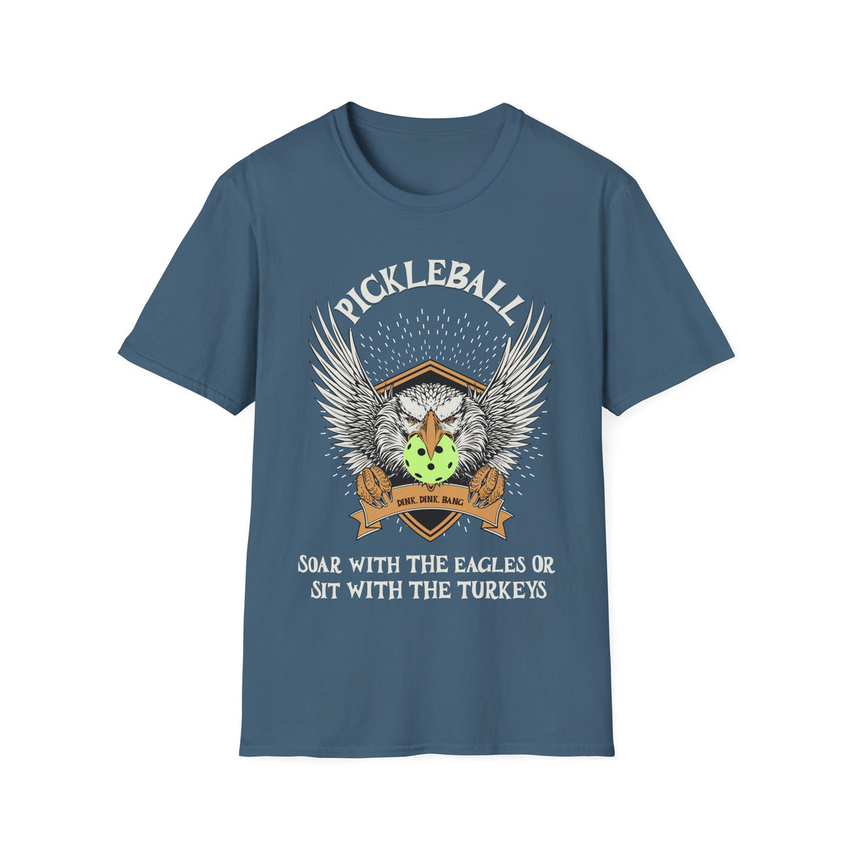Soar with the Eagles or Sit With Turkeys T-Shirt | Pickleball
