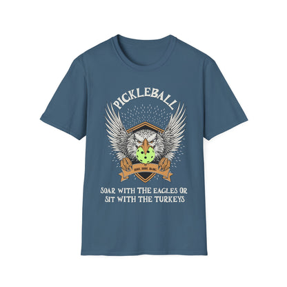 Soar with the Eagles or Sit With Turkeys T-Shirt | Pickleball
