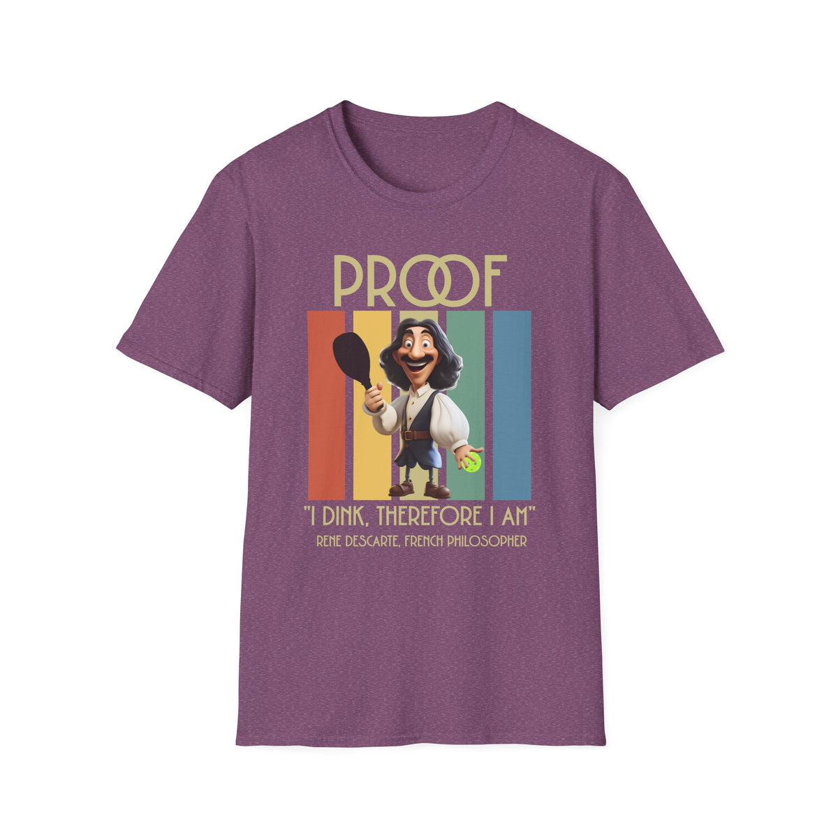 Proof: I Dink Therefore I Am | Funny Pickleball T-Shirt