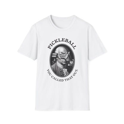 You Called THAT Out T-Shirt | Pickleball