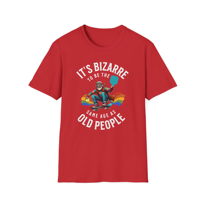 Bizarre to Be the Same Age as Old People | Funny Pickleball T-Shirt