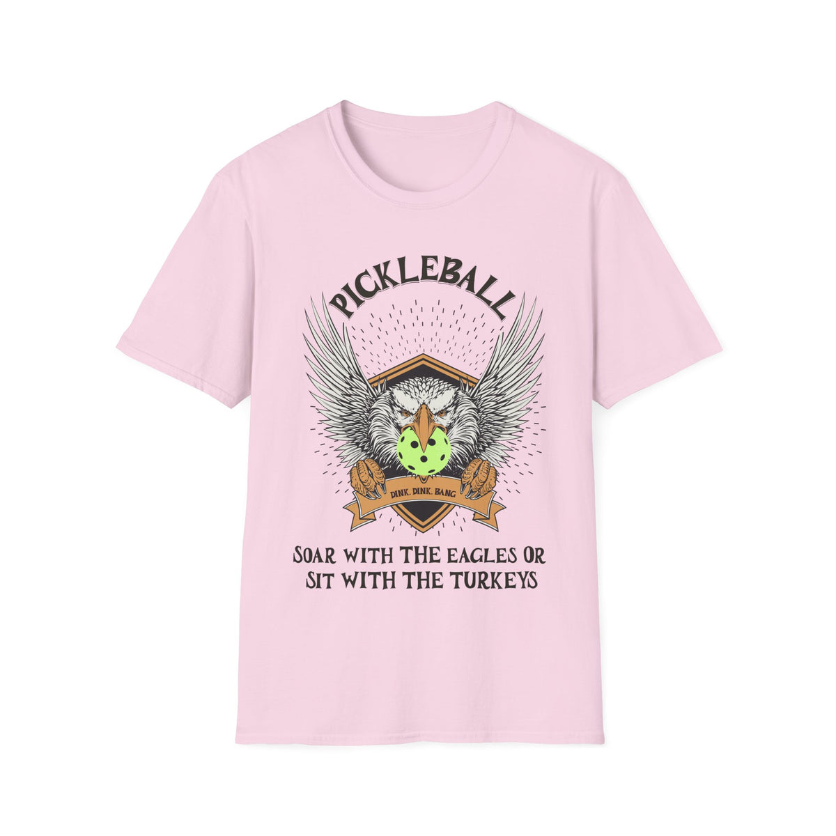 Soar with the Eagles or Sit With Turkeys T-Shirt | Pickleball