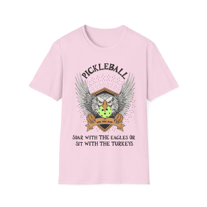 Soar with the Eagles or Sit With Turkeys T-Shirt | Pickleball