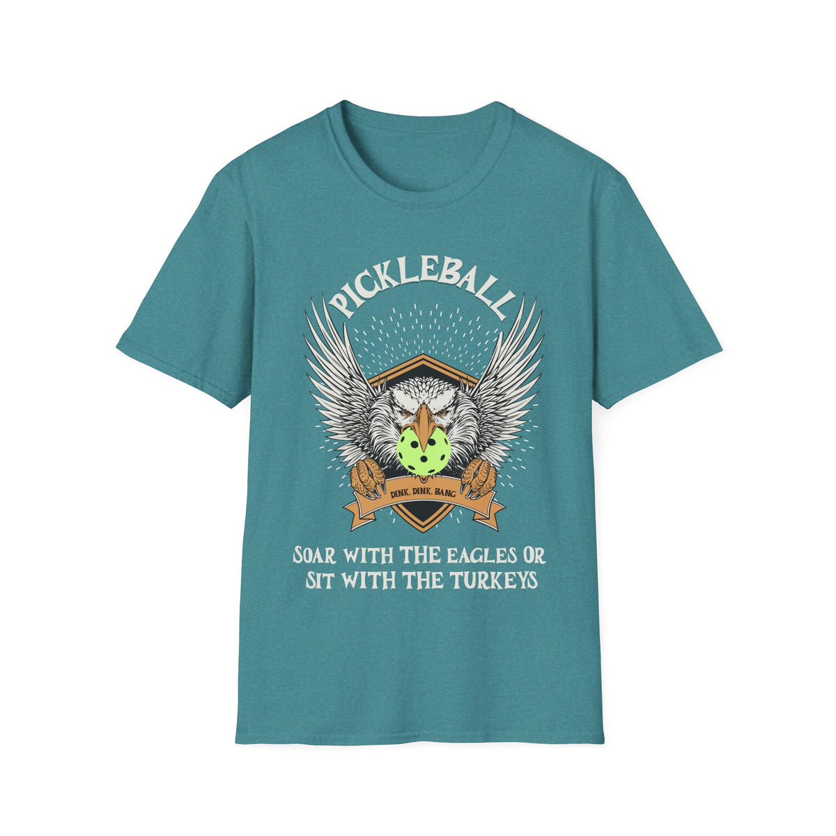 Soar with the Eagles or Sit With Turkeys T-Shirt | Pickleball