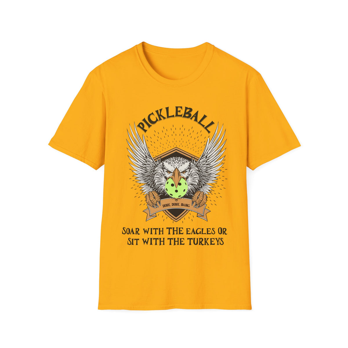 Soar with the Eagles or Sit With Turkeys T-Shirt | Pickleball