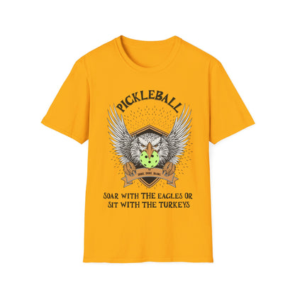 Soar with the Eagles or Sit With Turkeys T-Shirt | Pickleball