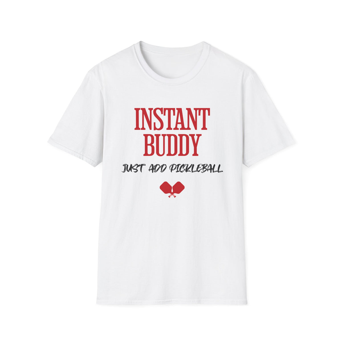 Instant Buddy Just Add Pickleball T-Shirt | Pickleball