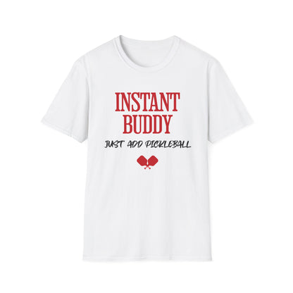 Instant Buddy Just Add Pickleball T-Shirt | Pickleball