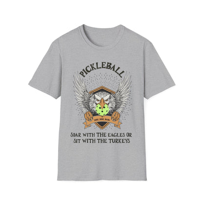 Soar with the Eagles or Sit With Turkeys T-Shirt | Pickleball