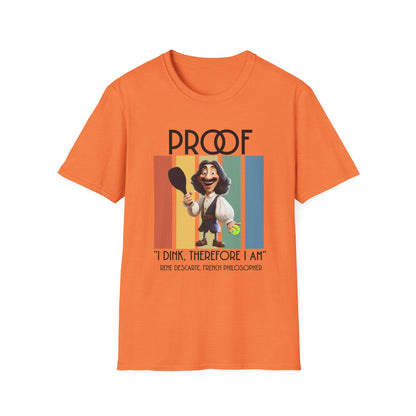 Proof: I Dink Therefore I Am | Funny Pickleball T-Shirt