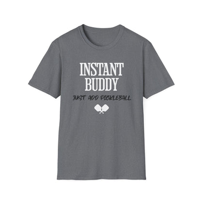 Instant Buddy Just Add Pickleball T-Shirt | Pickleball