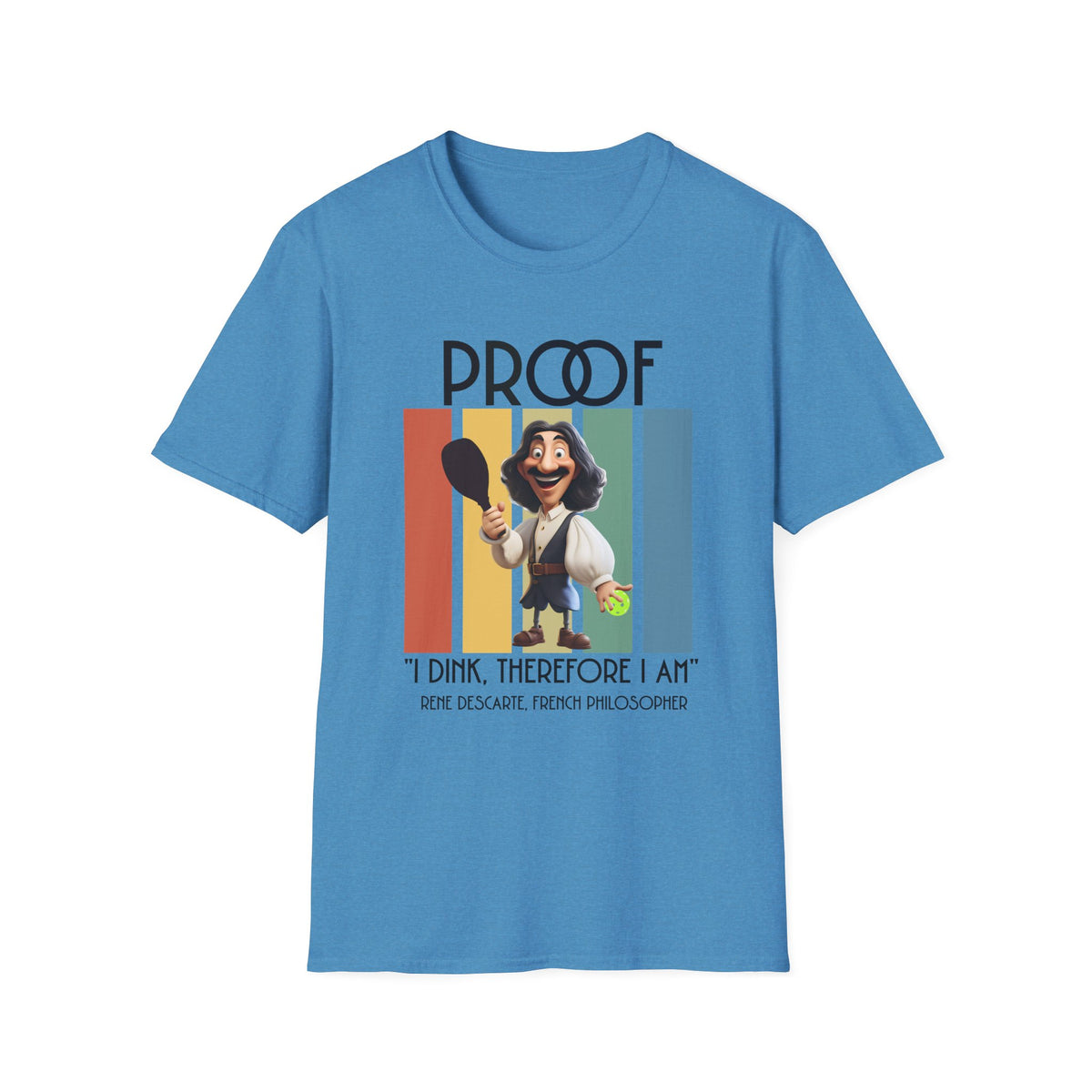 Proof: I Dink Therefore I Am | Funny Pickleball T-Shirt