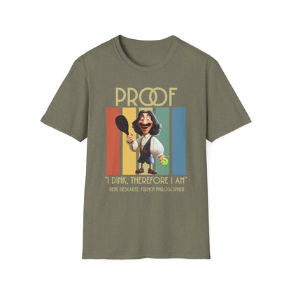 Proof: I Dink Therefore I Am | Funny Pickleball T-Shirt