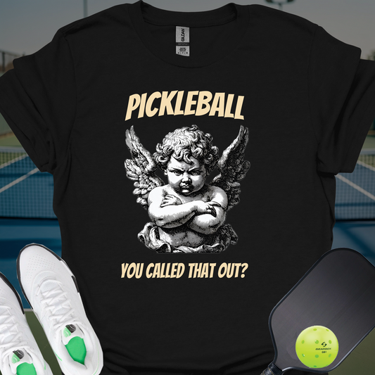 You called that out Cherub T-Shirt | Pickleball