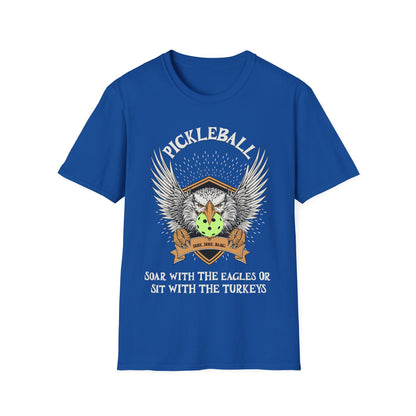 Soar with the Eagles or Sit With Turkeys T-Shirt | Pickleball