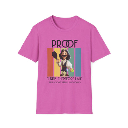 Proof: I Dink Therefore I Am | Funny Pickleball T-Shirt