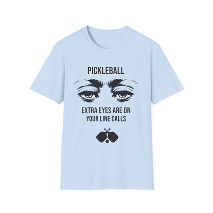 Extra Eyes Are On Your Line Calls T-Shirt | Pickleball