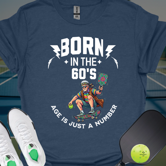 Born in the 60s T-Shirt | Pickleball