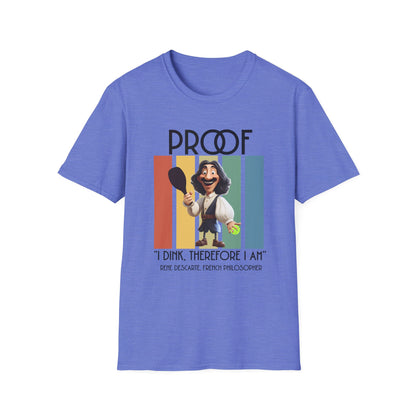 Proof: I Dink Therefore I Am | Funny Pickleball T-Shirt