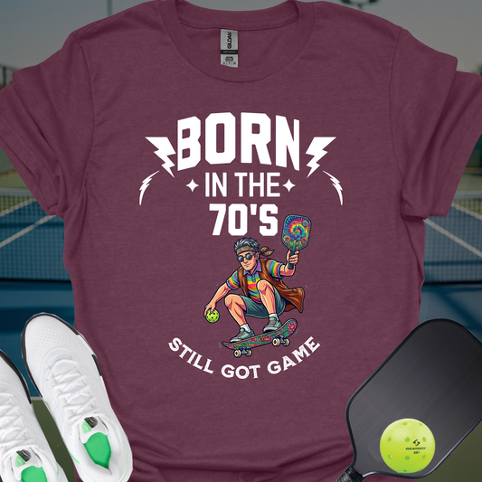 Born in the 70s T-Shirt | Pickleball