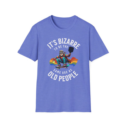 Bizarre to Be the Same Age as Old People | Funny Pickleball T-Shirt