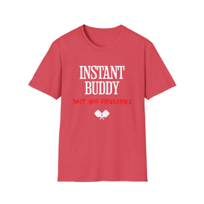 Instant Buddy Just Add Pickleball T-Shirt | Pickleball
