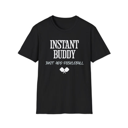 Instant Buddy Just Add Pickleball T-Shirt | Pickleball