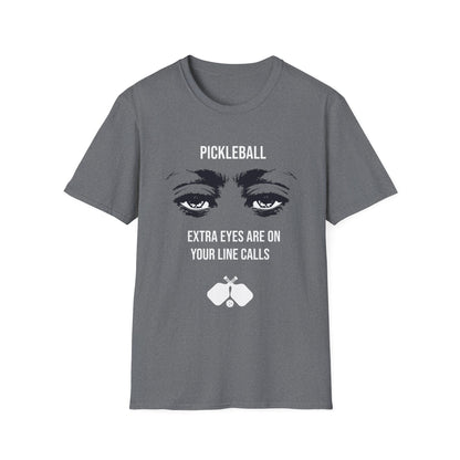 Extra Eyes Are On Your Line Calls T-Shirt | Pickleball
