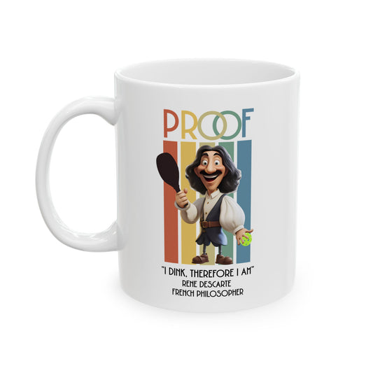 Funny Pickleball Coffee Mug. Proof: I Dink Therefore I am. Pickleball Player Gift