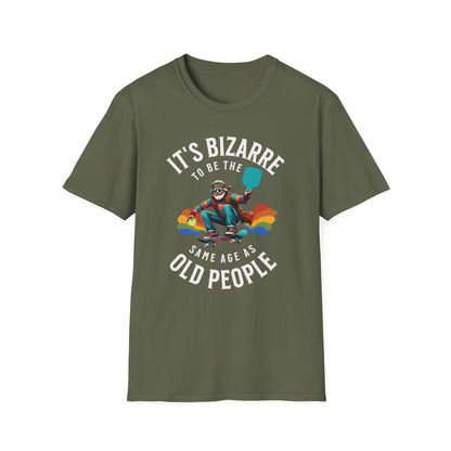 Bizarre to Be the Same Age as Old People | Funny Pickleball T-Shirt