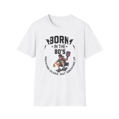 Born in the 80s T-Shirt | Pickleball