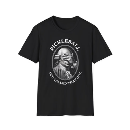 You Called THAT Out T-Shirt | Pickleball