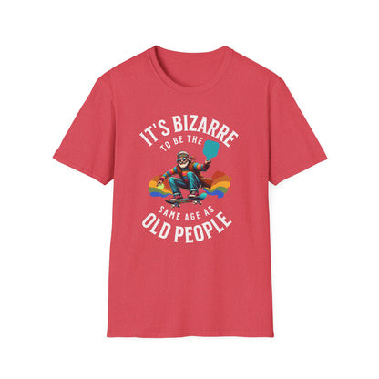 Bizarre to Be the Same Age as Old People | Funny Pickleball T-Shirt