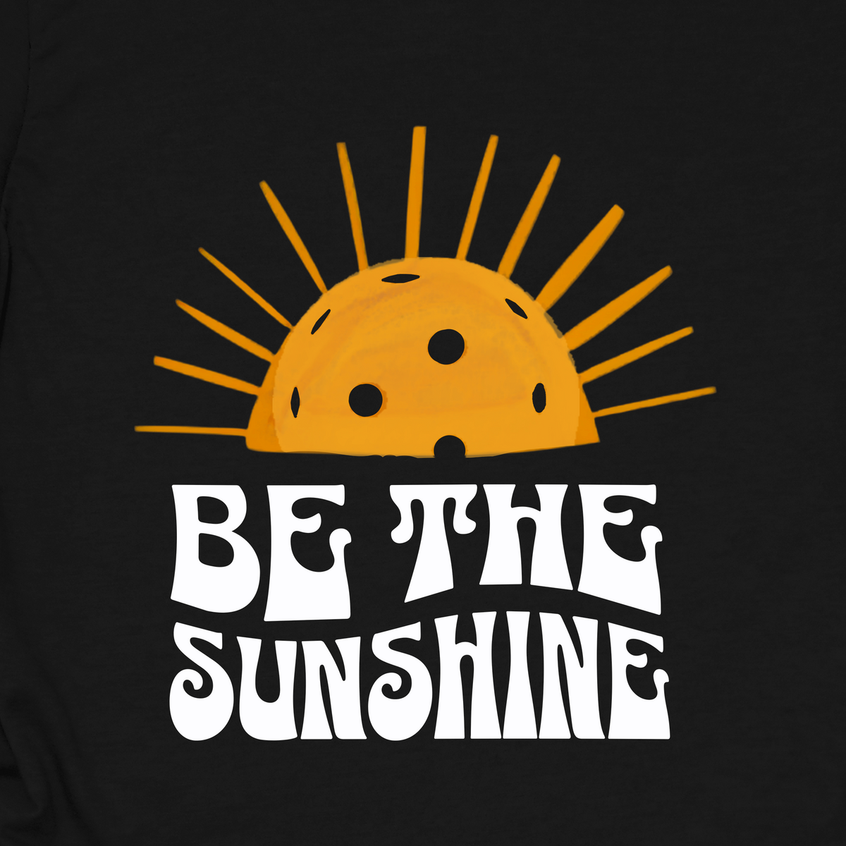 Be the Sunshine | Pickleball T-Shirt