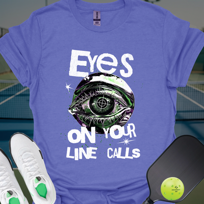 Eyes on Your Line Calls | Funny Pickleball T-Shirt