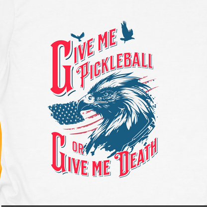 Give Me Pickleball or Give Me Death | Funny Pickleball T-Shirt