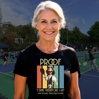 Proof: I Dink Therefore I Am | Funny Pickleball T-Shirt