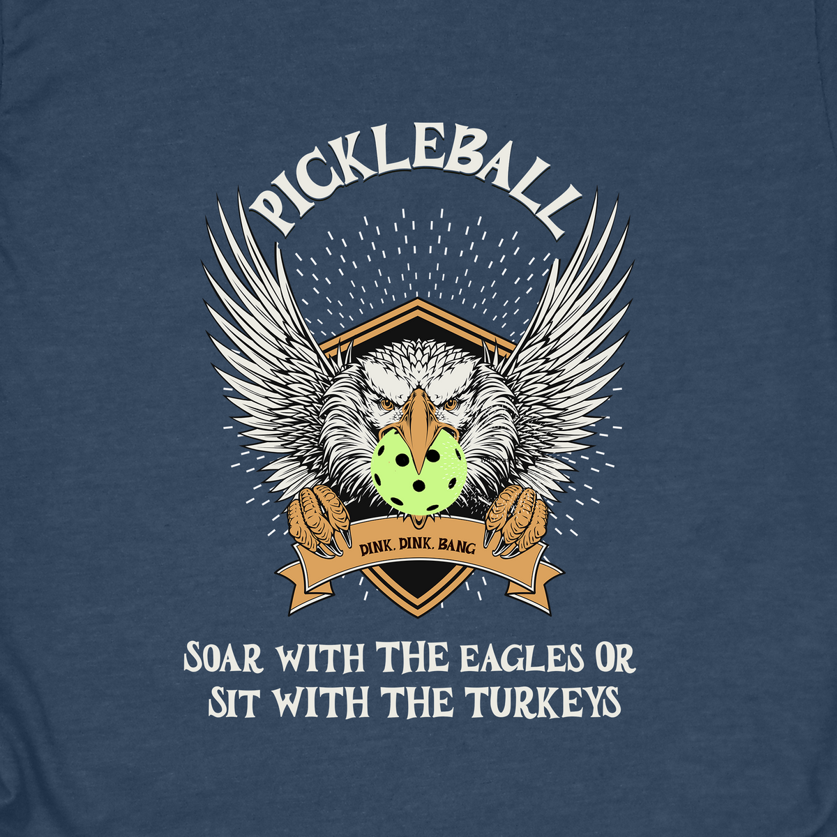 Soar with the Eagles or Sit With Turkeys T-Shirt | Pickleball