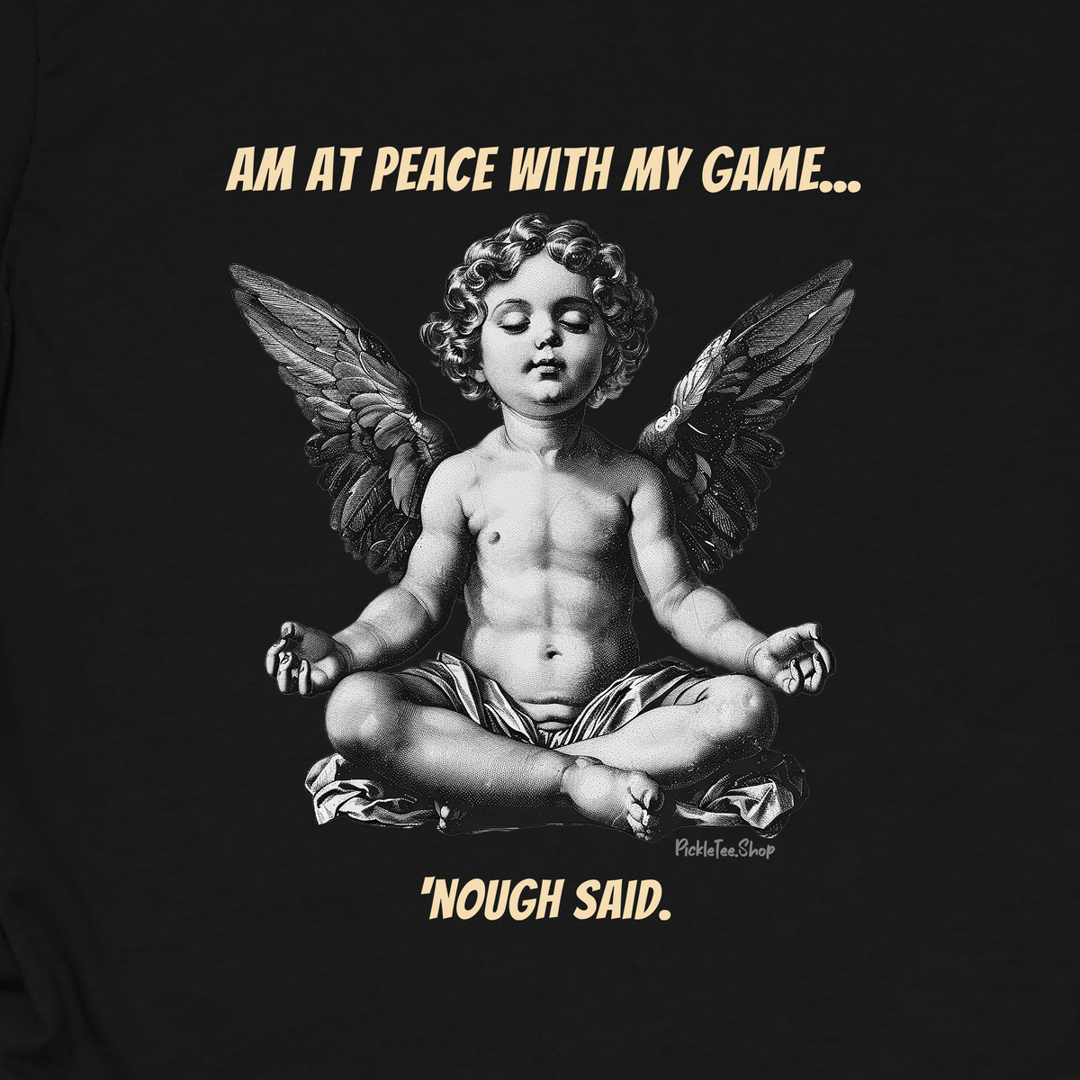 Am At Peace With My Game | Funny Pickleball T-Shirt