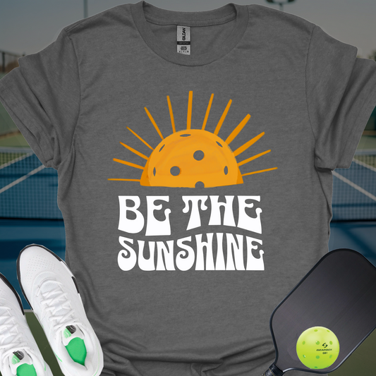 Be the Sunshine | Pickleball T-Shirt