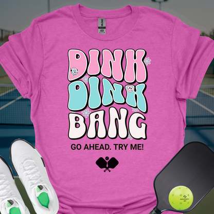 Dink Dink Bang T-Shirt | Pickleball