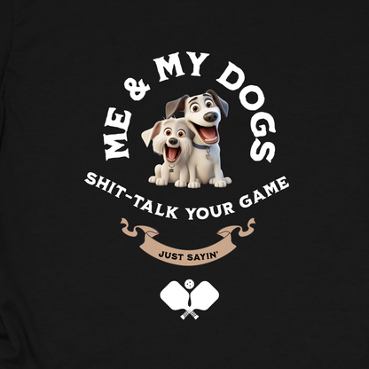 Me and My Dogs T-Shirt | Pickleball