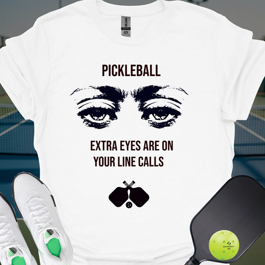 Extra Eyes Are On Your Line Calls T-Shirt | Pickleball