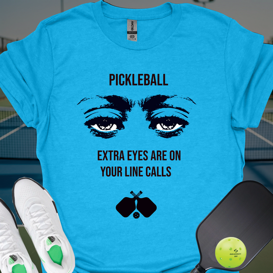 Extra Eyes Are On Your Line Calls T-Shirt | Pickleball