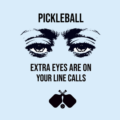 Extra Eyes Are On Your Line Calls T-Shirt | Pickleball
