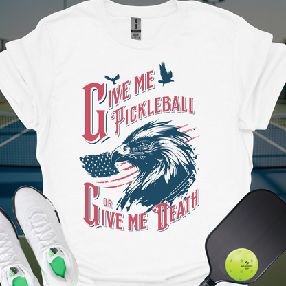 Give Me Pickleball or Give Me Death | Funny Pickleball T-Shirt