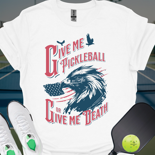 Give Me Pickleball or Give Me Death | Funny Pickleball T-Shirt